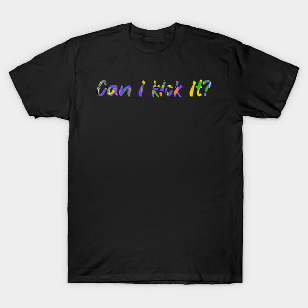 Can i Kick it? T-Shirt by Absign